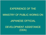 Eeperience of the ministry of public works on Japanese official development assistance(ODA)]